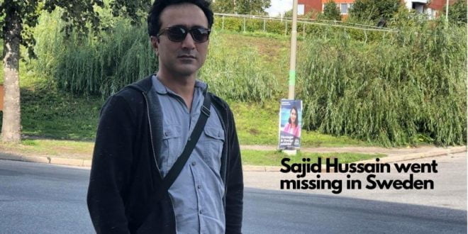 Chief editor Sajid Hussain went missing in Sweden – Balochistan Times